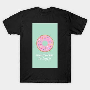 Donut Worry be Happy T-Shirt